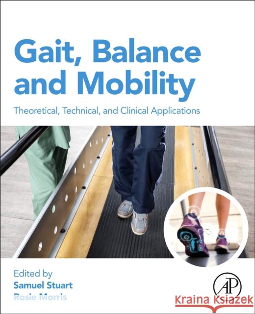 Gait, Balance, and Mobility Analysis: Theoretical, Technical, and Clinical Applications  9780443214844 Elsevier Science Publishing Co Inc - książka