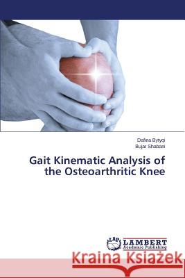 Gait Kinematic Analysis of the Osteoarthritic Knee Shabani Bujar                            Bytyqi Dafina 9783659713903 LAP Lambert Academic Publishing - książka