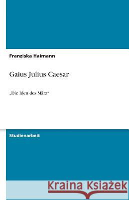 Gaius Julius Caesar Franziska Haimann 9783640458752 Grin Verlag - książka