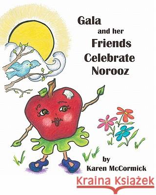 Gala and her Friends Celebrate Norooz McCormick, Karen 9781449507619 Createspace - książka