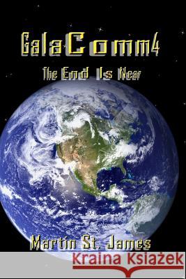 GalaComm4: The End Is Near James, Martin St 9781542734677 Createspace Independent Publishing Platform - książka