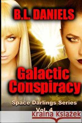 Galactic Conspiracy: Space Darlings Series B. L. Daniels 9781475262896 Createspace Independent Publishing Platform - książka