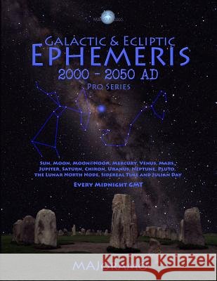 Galactic & Ecliptic Ephemeris 2000 - 2050 Ad Morten Alexander Joramo 9781986913102 Createspace Independent Publishing Platform - książka