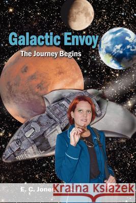 Galactic Envoy: The Journey Begins Jones, E. C. 9781418443252 Authorhouse - książka