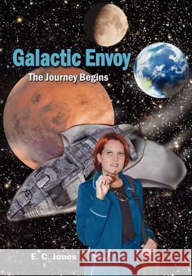 Galactic Envoy: The Journey Begins Jones, E. C. 9781418443269 Authorhouse - książka