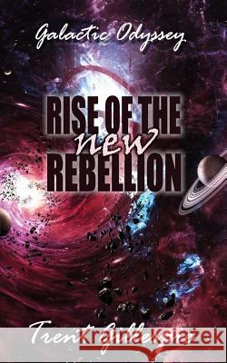 Galactic Odyssey #2: Rise of the New Rebellion Trent N. R. Gillespie Desire Lang C. D. Breadner 9781492764199 Createspace - książka