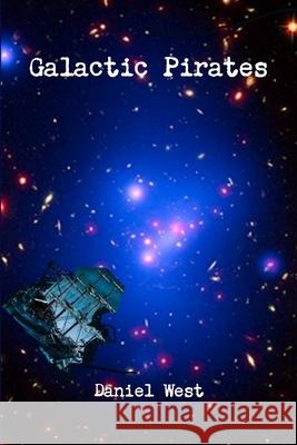 Galactic Pirates Daniel West 9781365091339 Lulu.com - książka
