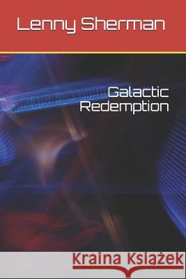 Galactic Redemption Lenny Sherman 9781099898884 Independently Published - książka