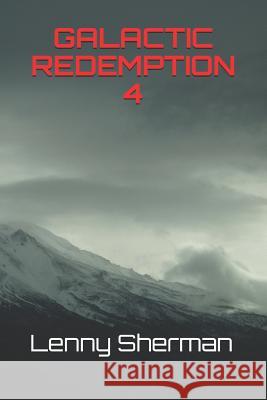 Galactic Redemption 4 Lenny Sherman 9781073341832 Independently Published - książka