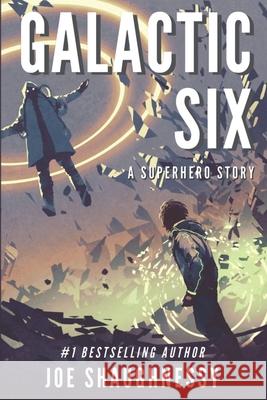 Galactic Six: A Superhero Story Joe Shaughnessy 9781695137998 Independently Published - książka