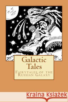 Galactic Tales: Fairytales of the Russian Galaxy Oltia                                    Ivan Andreev 9781469930343 Createspace - książka