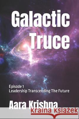 Galactic Truce: Episode 1 Aara Krishna 9798443201634 Independently Published - książka