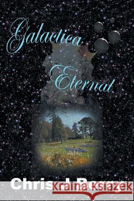 Galactica Eternal Chris J. Berry 9781524678623 Authorhouse - książka