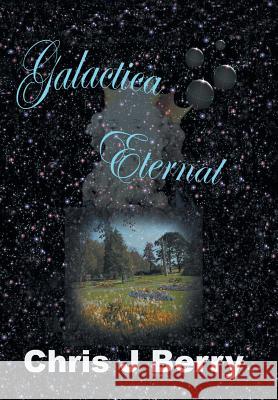 Galactica Eternal Chris J. Berry 9781524678630 Authorhouse - książka