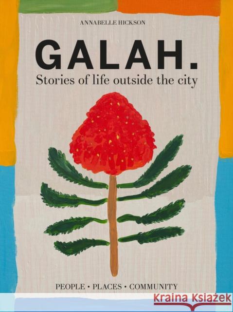 Galah: Stories of life outside the city Annabelle Hickson 9781922616586 Murdoch Books - książka