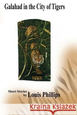 Galahad in the City of Tigers Louis Phillips 9781503044821 Createspace - książka