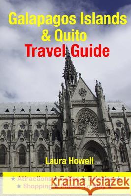 Galapagos Islands & Quito Travel Guide: Attractions, Eating, Drinking, Shopping & Places to Stay Laura Howell 9781500541101 Createspace - książka