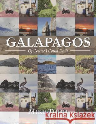 Galapagos: Of Course I Could Do It Mike Todd 9781514467138 Xlibris Nz - książka