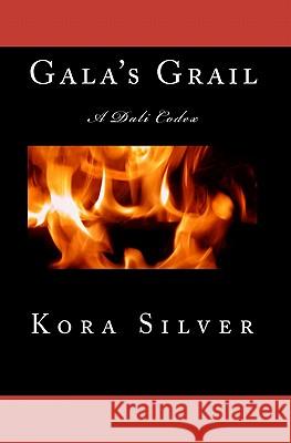 Gala's Grail: A Dali Codex Kora Silver 9781442148734 Createspace - książka