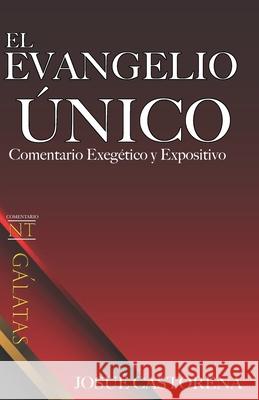 Galatas: El Evangelio Unico: Comentario Bíblico Publisher L. P. P., La Palabra 9781535172998 Createspace Independent Publishing Platform - książka