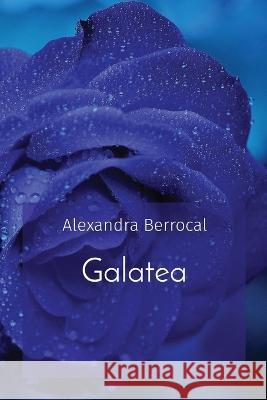 Galatea Alexandra Berrocal   9781088174616 IngramSpark - książka