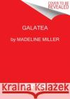 Galatea: A Short Story Miller, Madeline 9780063280519 Ecco Press