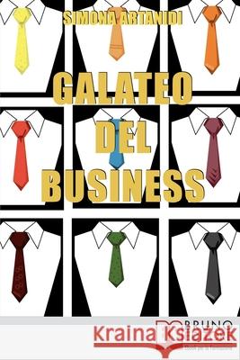 Galateo del Business: Come Creare un'Immagine Professionale di Successo e Stile nelle Relazioni d'Affari Simona Artanidi 9788861746138 Bruno Editore - książka