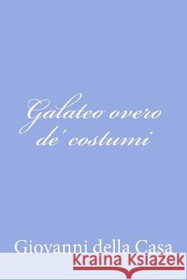 Galateo overo de? costumi Della Casa, Giovanni 9781478245261 Createspace - książka