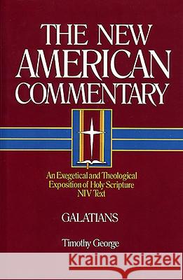 Galatians, 30: An Exegetical and Theological Exposition of Holy Scripture George, Timothy 9780805401301 B&H Publishing Group - książka