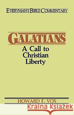 Galatians- Everyman's Bible Commentary: A Call to Christian Liberty Vos, Howard 9780802420480 Moody Publishers - książka