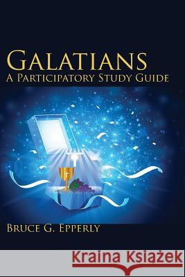 Galatians; A Participatory Study Guide Bruce G Epperly   9781631991691 Energion Publications - książka