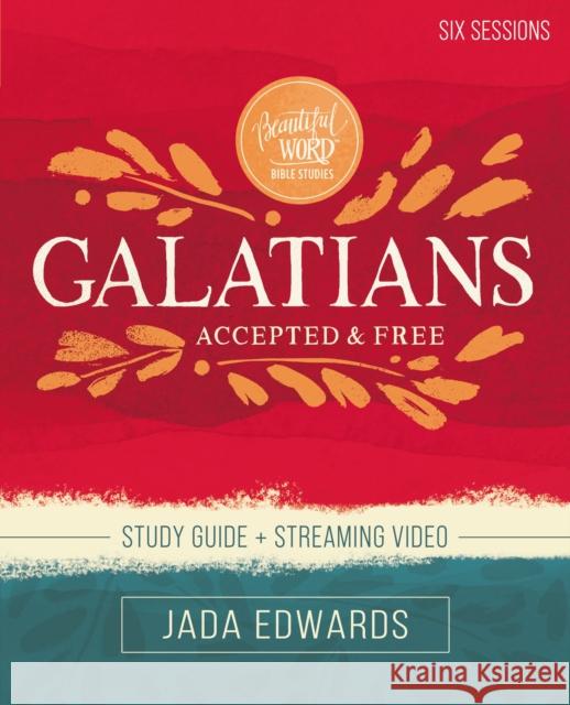 Galatians Bible Study Guide Plus Streaming Video: Accepted and Free Edwards, Jada 9780310146162 HarperChristian Resources - książka