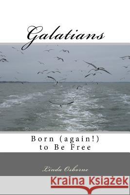 Galatians: Born (again!) to Be Free Osborne, Linda Ann 9780615803937 Catch the Vision! Press - książka