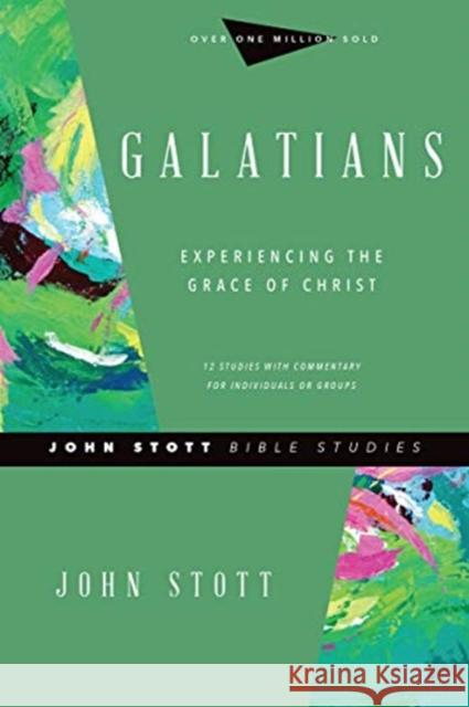 Galatians: Experiencing the Grace of Christ John Stott Dale Larsen Sandy Larsen 9780830821730 IVP - książka