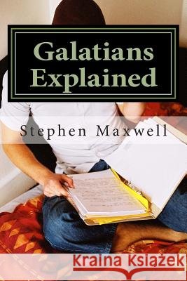 Galatians Explained Stephen C. Maxwell 9781494867713 Createspace - książka