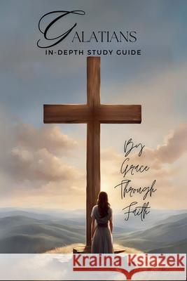 Galatians In-Depth Bible Study: By grace through faith Tentmaker Ministries 9781964049311 Tentmaker Ministries - książka