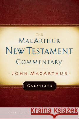 Galatians MacArthur New Testament Commentary: Volume 19 MacArthur, John 9780802407627 Moody Publishers - książka
