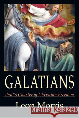 Galatians: Paul's Charter of Christian Freedom Leon Morris 9780830829262 InterVarsity Press - książka