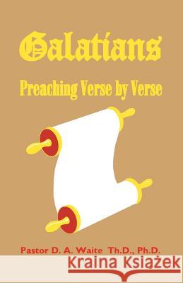 Galatians: Preaching Verse by Verse D a Waite 9781732174665 Old Paths Publications, Inc - książka