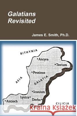 Galatians Revisited Ph.D., James E. Smith 9781365688171 Lulu.com - książka