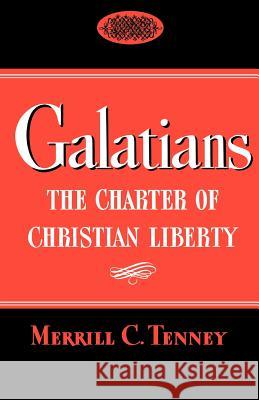 Galatians: The Charter of Christian Liberty Tenney, Merrill C. 9780802804495 Wm. B. Eerdmans Publishing Company - książka