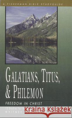 Galatians, Titus & Philemon: Freedom in Christ Whitney T. Kuniholm 9780877883074 Shaw Books - książka