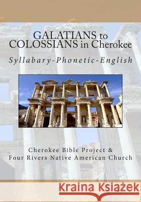 Galatians to Colossians in Cherokee: Syllabary-Phonetic-English Rev Johannah Meeks Ries Brian Wilkes 9781507777909 Createspace - książka
