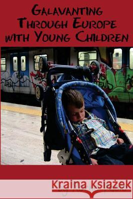 Galavanting through Europe with young children Rocko Paolo 9781543075151 Createspace Independent Publishing Platform - książka