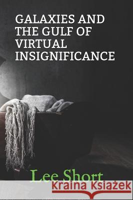 Galaxies and the Gulf of Virtual Insignificance Lee Short 9781796211269 Independently Published - książka