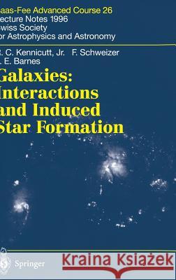 Galaxies: Interactions and Induced Star Formation: Saas-Fee Advanced Course 26. Lecture Notes 1996 Swiss Society for Astrophysics and Astronomy Kennicutt Jr, Robert C. 9783540635697 Springer - książka