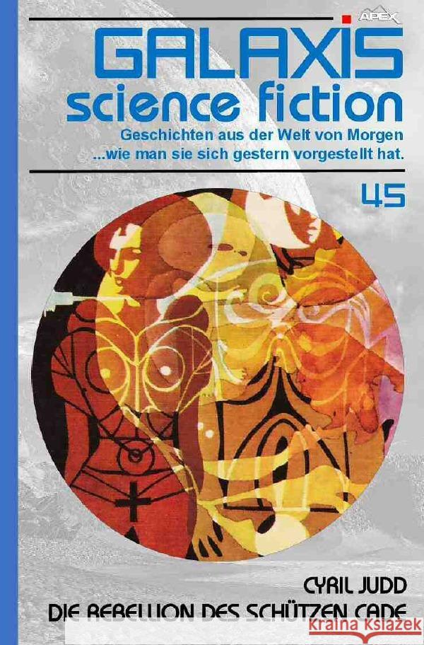 GALAXIS SCIENCE FICTION, Band 45: DIE REBELLION DES SCÜTZEN CADE Judd, Cyril 9783756526475 epubli - książka