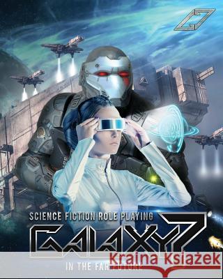Galaxy 7: Science Fiction Role Playing In the Far Future Edwards, J. S. 9781939398482 Stealth Books - książka