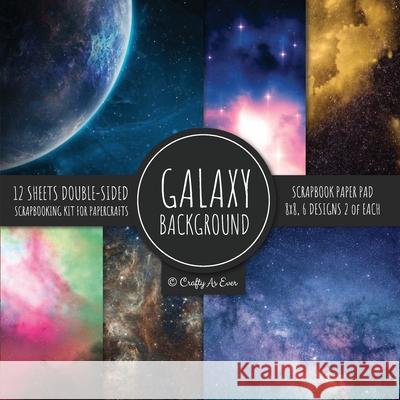 Galaxy Background Scrapbook Paper Pad 8x8 Scrapbooking Kit for Papercrafts, Cardmaking, DIY Crafts, Space Pattern Design, Multicolor Crafty as Ever 9781951373252 Crafty as Ever - książka