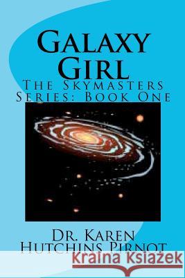 Galaxy Girl: The Skymasters Trilogy: Book One Dr Karen Hutchins Pirnot 9781481202749 Createspace - książka